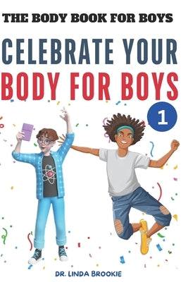 The Body Book For Boys: Celebrate Your body For Boys by Brookie, Linda