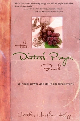 The Dieter's Prayer Book: Spiritual Power and Daily Encouragement by Kopp, Heather