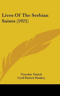 Lives Of The Serbian Saints (1921) by Yanich, Voyeslav