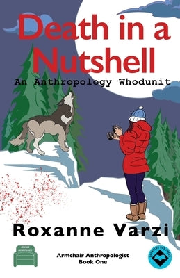 Death in a Nutshell: An Anthropology Whodunit by Varzi, Roxanne