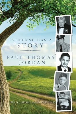 Everyone Has a Story: Paul Thomas Jordan by Davis, Helen Jordan