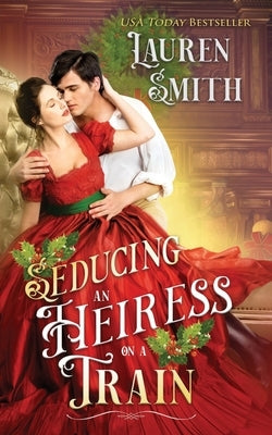 Seducing an Heiress on a Train by Smith, Lauren