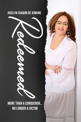 Redeemed: More Than a Conqueror, No Longer a Victim by de Jenkins, Joselyn JoaquÃ­n