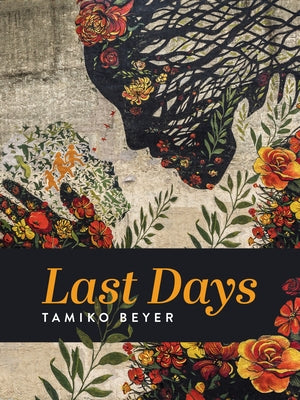 Last Days by Beyer, Tamiko