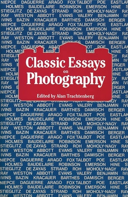 Classic Essays on Photography by Trachtenberg, Alan