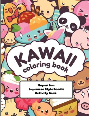 kawaii Coloring Book Super Fun Japanese Style Doodle Activity Book: Relaxing and Enjoyable Doodle Coloring book for Adults and Kids by Matrix, Green