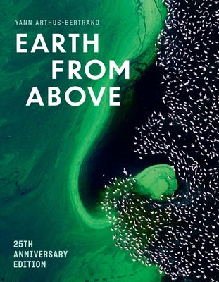 Earth from Above (25th Anniversary Edition) by Arthus-Bertrand, Yann