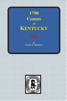 1790 Census of Kentucky by Heinemann, Charles B.