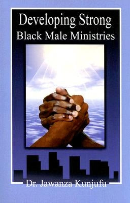 Developing Strong Black Male Ministries by Kunjufu, Jawanza