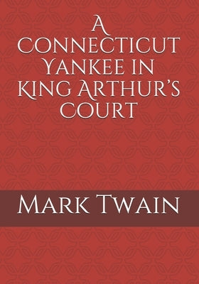 A Connecticut Yankee in King Arthur's Court by Twain, Mark