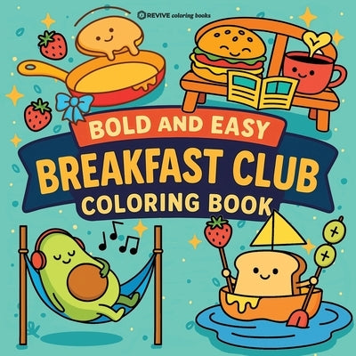 Bold & Easy Breakfast Club Coloring Book: Funny & Cute Cozy Large Print Stress Relief Coloring by Revive Coloring Books
