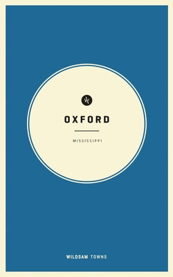 Wildsam Field Guides: Oxford, Mississippi by Bruce, Taylor