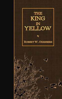 The King in Yellow by Chambers, Robert W.