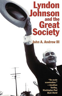 Lyndon Johnson and the Great Society by Andrew, John a.