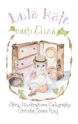 Lula Kate Meets Eliza by Jones Ray, Christie