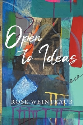 Open To Ideas by Weintraub, Rose