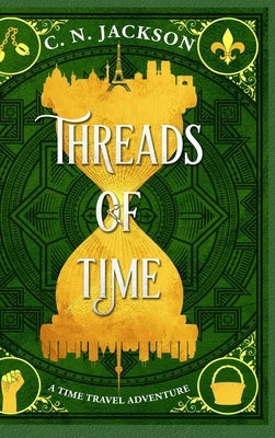Threads of Time: A Time Travel Adventure by Jackson, C. N.