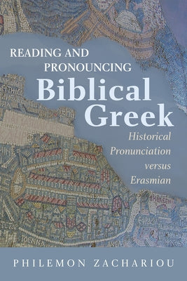 Reading and Pronouncing Biblical Greek by Zachariou, Philemon