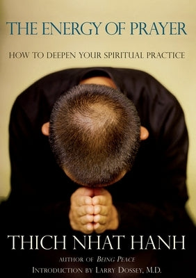 The Energy of Prayer: How to Deepen Your Spiritual Practice by Nhat Hanh, Thich