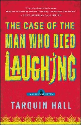 The Case of the Man Who Died Laughing: From the Files of Vish Puri, Most Private Investigator by Hall, Tarquin