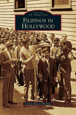 Filipinos in Hollywood by Montoya, Carina Monica
