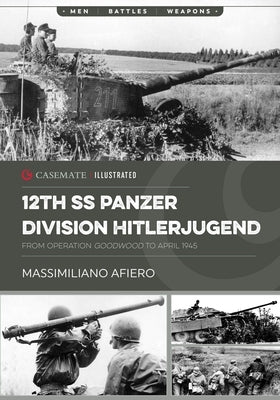 12th SS Panzer Division Hitlerjugend: Volume 2 - From Operation Goodwood to April 1945 by Afiero, Massimiliano