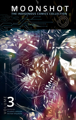 Moonshot: The Indigenous Comics Collection (Vol. 3) by Lapens?e, Elizabeth