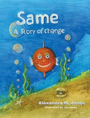 Same: A Story of Change by Jones, Alexandra M.