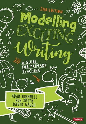 Modelling Exciting Writing: A Guide for Primary Teaching by Bushnell, Adam