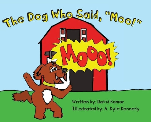 The Dog Who Said, "Moo!" by Komor, David