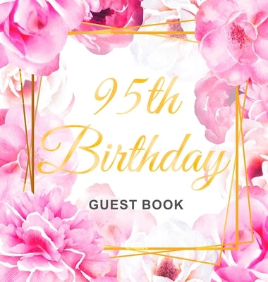 95th Birthday Guest Book: Keepsake Gift for Men and Women Turning 95 - Hardback with Cute Pink Roses Themed Decorations & Supplies, Personalized by Lukesun, Luis