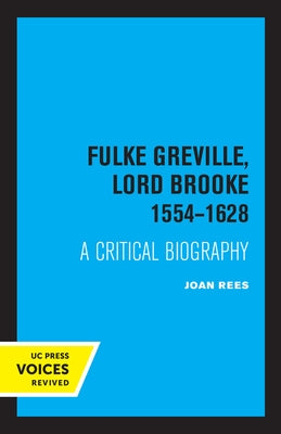 Fulke Greville, Lord Brooke 1554-1628: A Critical Biography by Rees, Joan