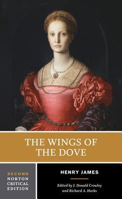 The Wings of the Dove: A Norton Critical Edition by James, Henry