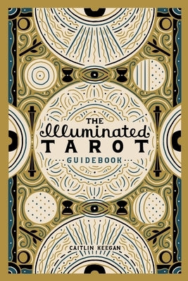 The Illuminated Tarot Guidebook by Keegan, Caitlin