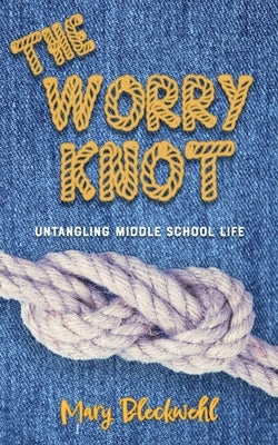 The Worry Knot by Bleckwehl, Mary