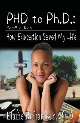 PhD to PH.D.: How Education Saved My Life by Richardson, Elaine