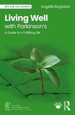 Living Well with Parkinson's: A Guide to a Fulfilling Life by Bogosian, Angeliki