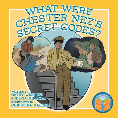 What Were Chester Nez's Secret Codes? by Werling, Cathy