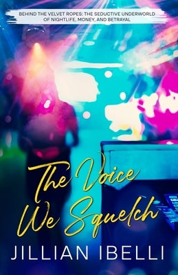 The Voice We Squelch by Ibelli, Jillian