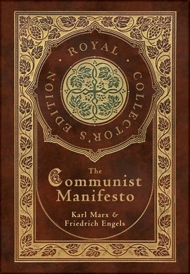 The Communist Manifesto (Royal Collector's Edition) (Case Laminate Hardcover with Jacket) by Marx, Karl