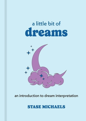 A Little Bit of Dreams: An Introduction to Dream Interpretation by Michaels, Stase