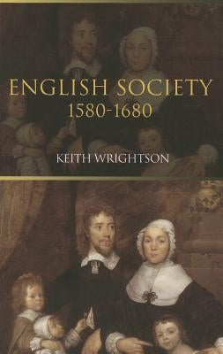 English Society: 1580-1680 by Wrightson, Keith