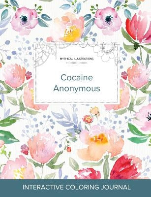 Adult Coloring Journal: Cocaine Anonymous (Mythical Illustrations, La Fleur) by Wegner, Courtney