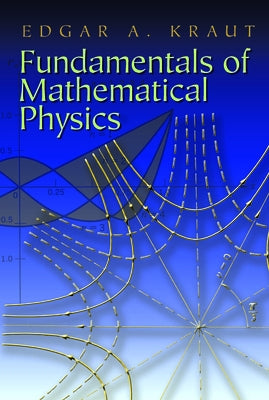 Fundamentals of Mathematical Physics by Kraut, Edgar A.