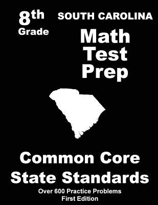 South Carolina 8th Grade Math Test Prep: Common Core Learning Standards by Treasures, Teachers'