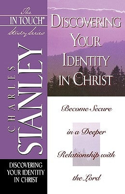 Discovering Your Identity in Christ by Stanley, Charles F.