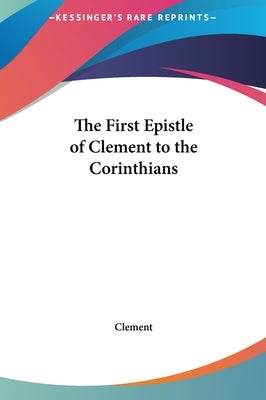 The First Epistle of Clement to the Corinthians by Clement