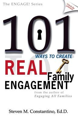 101 Ways to Create Real Family Engagement by Constantino, Steven M.