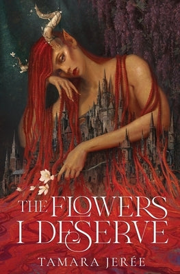 The Flowers I Deserve by Jer&#195;&#169;e, Tamara