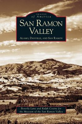 San Ramon Valley: Alamo, Danville, and San Ramon by Lane, Beverly